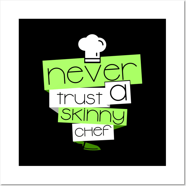 'Never Trust a Skinny Chef' Witty Food Gift Wall Art by ourwackyhome